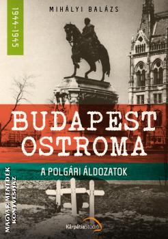 Mihlyi Balzs - Budapest ostroma 1944-1945