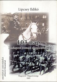 Lipcsey Ildikó - 103 nap - Budapest román megszállása