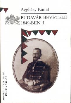 Agghzy Kamil - Budavr bevtele 1849-ben I-II.