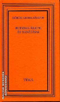 Kőrösi Csoma Sándor - Buddha élete és tanításai