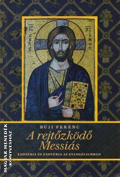 Buji Ferenc - A rejtőzködő Messiás