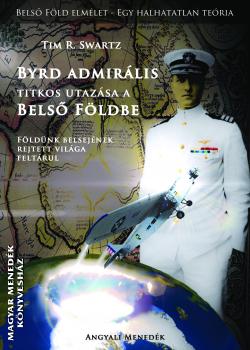 Tim R. Swartz - Byrd admirális titkos utazása a Belső Földbe