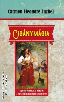 Carmen Eleonore Luzbel - Cigánymágia (2021-es kiadás)
