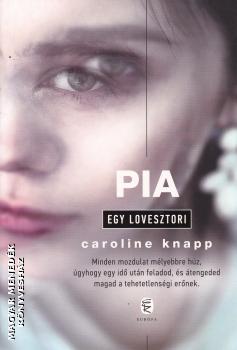 Caroline Knapp - Pia  - egy lovesztori