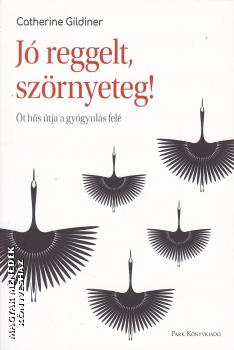 Catherine Gildiner - J� reggelt, sz�rnyeteg!