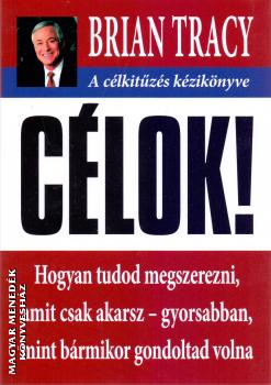 Brian Tracy - Célok!