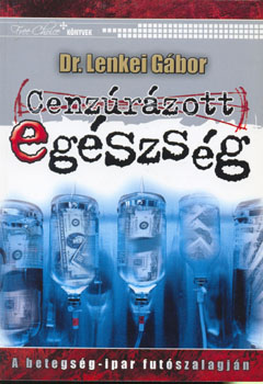 Dr. Lenkei Gábor - Cenzúrázott egészség