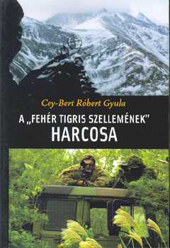 Cey-bert Róbert Gyula - A fehér tigris szellemének harcosa