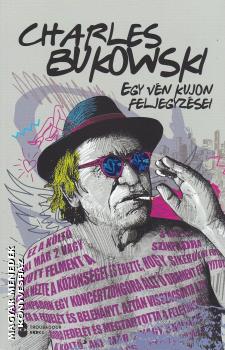 Charles Bukowski - Egy vn kujon feljegyzsei