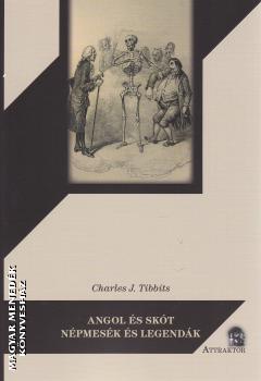 Charles J. Tibbits - Angol és skót népmesék és legendák