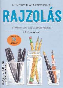 Chelsea Ward - Művészeti alaptechnikák: Rajzolás