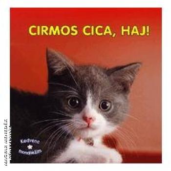 - Cirmos cica, haj!