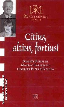 Schmitt Pál Makray Katalin - Citius, altius, fortius!