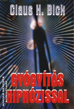 Claus H. Bick - Gyógyítás hipnózissal