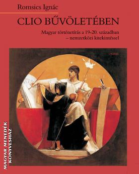Romsics Ignác - Clio bűvöletében