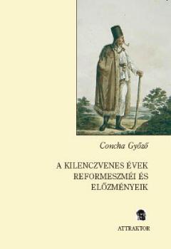 Concha Győző - A kilenczvenes évek reformeszméi és előzményeik