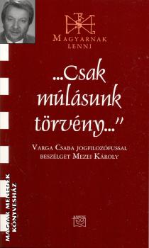 Varga Csaba Dr. - Csak múlásunk törvény