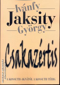 Ivánfy Jaksity György - Csakazértis
