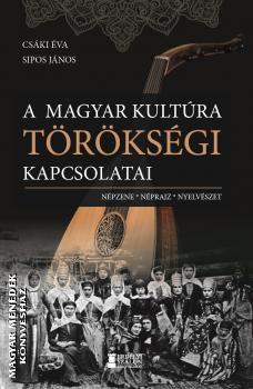 Csáki Éva - Sipos János - A magyar kultúra törökségi kapcsolatai