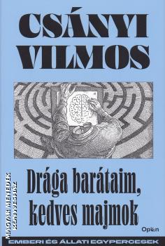 Csányi Vilmos - Drága barátaim, kedves majmok