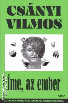 Csányi Vilmos - Íme, az ember