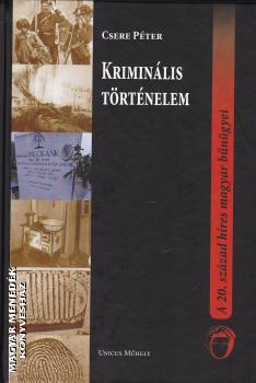 Csere Péter - Kriminális történelem