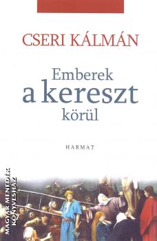 Cseri Kálmán - Emberek a kereszt körül