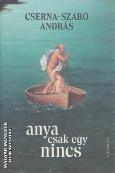 Cserna-Szab� Andr�s - Anya csak egy nincs