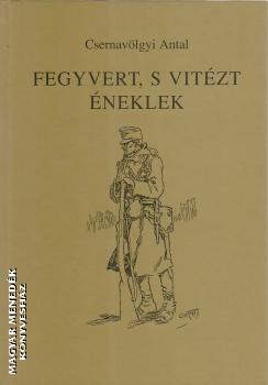 Fegyvert S Vitezt Eneklek Antikvar Csernavolgyi Antal Konyv Logod Bt Magyar Menedek Konyveshaz