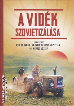 Csiklós Gábor - Horváth Gergely Krisztián - Ö. Kovács József (szerk.) - A vidék szovjetizálása
