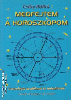 Csíky Ildikó - Megfejtem a horoszkópom - ANTIKVÁR