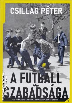 Csillag P�ter - A futball szabads�ga