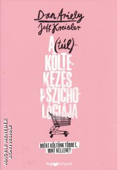 Dan Ariely - Jeff Kreisler - A (túl)költekezés pszichológiája