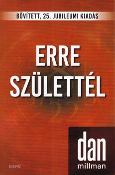 Dan Millman - Erre születtél - Jubileumi kiadás