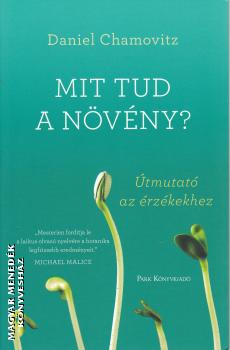 Daniel Chamovitz - Mit tud a növény?