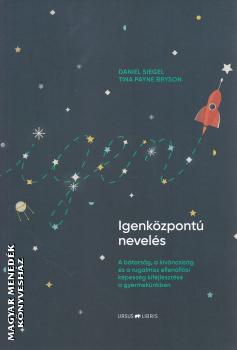 Daniel Siegel - Tina Payne Bryson - Igenközpontú nevelés