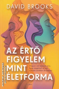 David Brooks - Az értő figyelem mint életforma