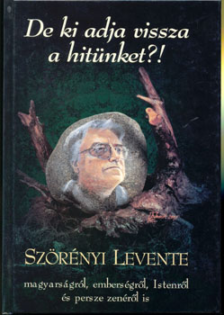 Szrnyi Levente - De ki adja vissza a hitnket