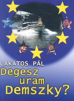 Lakatos P�l - Degesz uram Demszky?