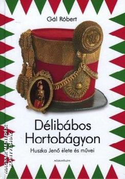 Gl Rbert - Dlibbos Hortobgyon - Huszka Jen lete s mvei