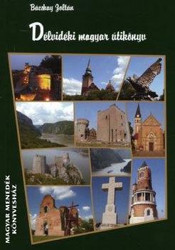 Bácskay Zoltán - Délvidéki magyar útikönyv
