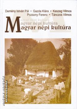 Demény István Pál - Gazda Klára - Keszeg Vilmos - Pozsony Ferenc - Tánczos Vilmos - Magyar népi kultúra