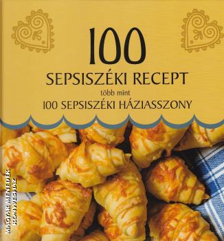 Demeter Katalin és Balázs Melinda - 100 sepsiszéki recept több mint 100 sepsiszéki háziasszony