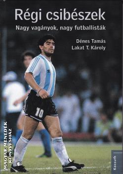 Dénes Tamás - Lakat T. Károly - Régi csibészek