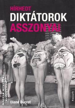 Diane Ducret - H�rhedt dikt�torok asszonyai ANTIKV�R
