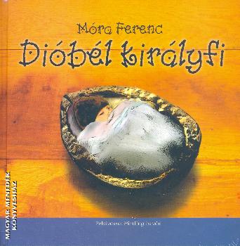 Móra Ferenc - Dióbél királyfi  Hangoskönyv MP3 CD melléklettel