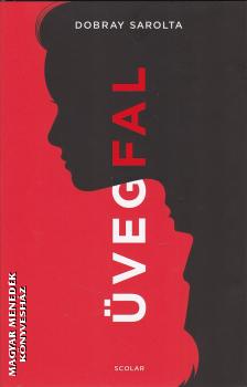 Dobray Sarolta - Üvegfal