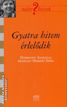 Döbrentey Ildikó - Gyatra hitem érlelődik