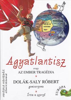 Dolák-Saly Róbert - Agyatlantisz, avagy az ember tragédia