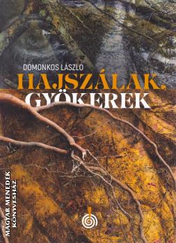 Domonkos L�szl� - Hajsz�lak, gy�kerek